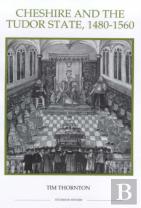 Cheshire And The Tudor State, 1480-1560