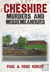 Cheshire Murders And Misdemeanours