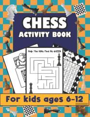 Chess Activity Book For Kids Ages 6-12