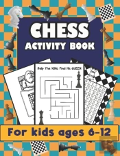 Chess Activity Book For Kids Ages 6-12