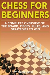 Chess For Beginners: A Complete Overview
