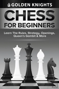Bertrand.pt - Chess For Beginners - Learn The Rules, Strategy, Openings, Queen'S Gambit And More (Chess Mastery For Beginners Book 1)
