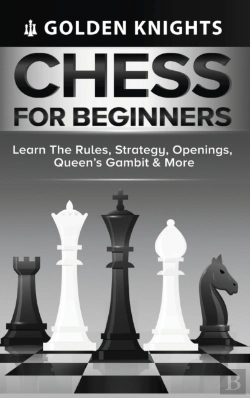 Bertrand.pt - Chess For Beginners - Learn The Rules, Strategy, Openings, Queen'S Gambit & More (Chess Mastery For Beginners Book 1)