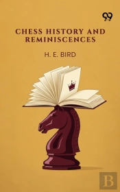 Chess History And Reminiscences