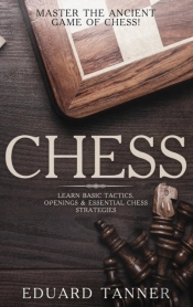 Chess: Master The Ancient Game Of Chess!