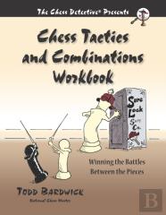 Chess Tactics And Combinations Workbook