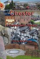 Chester A Photographic Glimpse