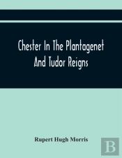Chester In The Plantagenet And Tudor Reigns