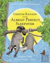 Chester Raccoon And The Almost Perfect Sleepover