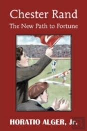 Chester Rand Or The New Path To Fortune