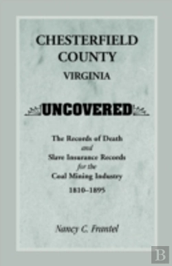 Bertrand.pt - Chesterfield County, Virginia Uncovered: The Records Of Death And Slave Insurance Records For The Coal Mining Industry, 1810-1895