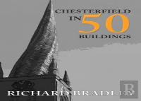 Chesterfield In 50 Buildings