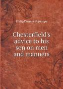 Chesterfield'S Advice To His Son On Men And Manners