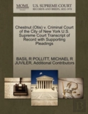 Chestnut (Otis) V. Criminal Court Of The City Of New York U.S. Supreme Court Transcript Of Record With Supporting Pleadings