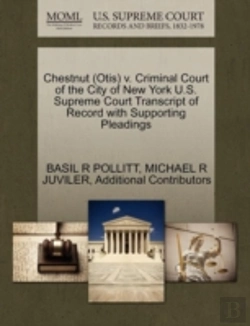 Bertrand.pt - Chestnut (Otis) V. Criminal Court Of The City Of New York U.S. Supreme Court Transcript Of Record With Supporting Pleadings