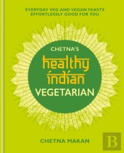 Chetna'S Healthy Indian: Vegetarian
