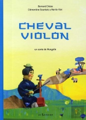 Cheval Violon ; Un Conte De Mongolie