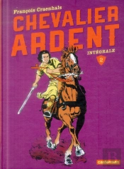 Chevalier Ardent Integrale T.2 Ne 2014