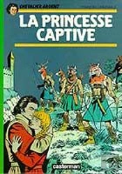 Chevalier Ardent T.10 ; La Princesse Captive