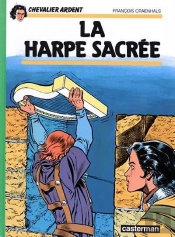 Chevalier Ardent T.5 ; La Harpe Sacrée