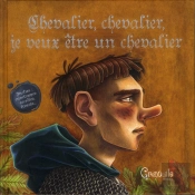 Chevalier, Chevalier, Je Veux Etre Chevalier