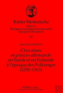 Bertrand.pt - Chevaliers Et Princes Allemands En Suede Et En Finlande A L'Epoque Des Folkungar (1250-1363)