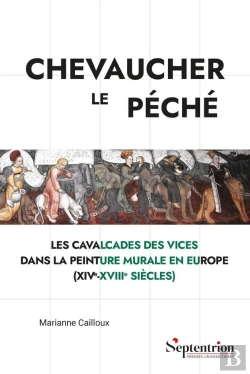 Bertrand.pt - Chevaucher Le Péché : Les Cavalcades Des Vices Dans La Peinture Murale En Europe (Xive-Xviiie Siècles)
