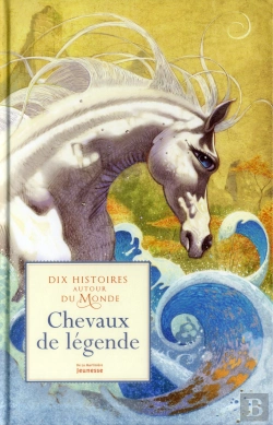 Bertrand.pt - Chevaux De Legende 10 Histoires Autour Du Monde