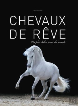 Bertrand.pt - Chevaux De Reve. Les Plus Belles Races Du Monde
