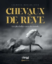 Chevaux De Rêve : Les Plus Belles Races Du Monde