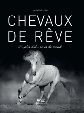 Chevaux De Rêves : Les Plus Belles Races Du Monde