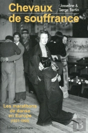 Chevaux De Souffrance ; Les Marathons De Danse En Europe (1931-1960)