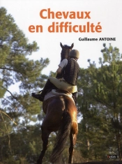 Chevaux En Difficultés ; Diagnostics Et Préconisations