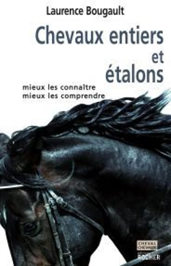 Bertrand.pt - Chevaux Entiers Et Étalons : Mieux Les Connaître, Mieux Les Comprendre
