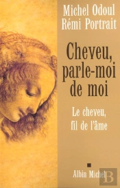 Cheveu, Parle-Moi De Moi ; Le Cheveu, Fil De L'Âme