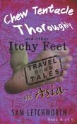 Chew Tentacle Thoroughly And Other Itchy Feet Travel Tales