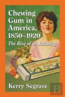 Chewing Gum In America, 1850-1920