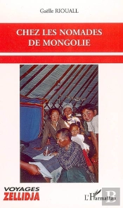 Chez Les Nomades De Mongolie