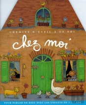 Chez Moi ; Chemins D'Éveil À La Foi