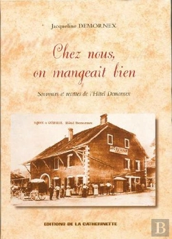 Bertrand.pt - Chez Nous, On Mangeait Bien ; Souvenirs Et Recettes De L'Hôtel Demornex