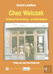 Chez Walczak ; Un Bistrot Hors Du Temps, Un Café Historique