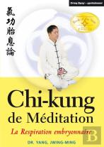Chi-Kung Méditation; La Respiration Embryonnaire