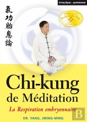 Chi-Kung Méditation; La Respiration Embryonnaire