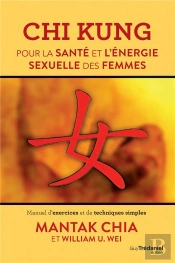 Chi Kung Pour La Sante Et L'Energie Sexuelle Des Femmes