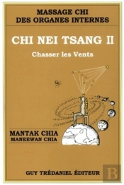 Chi Nei Tsang T.2 ; Chasser Les Ventes ; Comment Eliminer Les Emotions Negatives ; Vaincre Le Stress Et Les Maladie