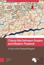 Chiang Mai Between Empire And Modern Thailand