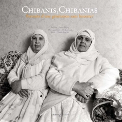 Bertrand.pt - Chibanis,Chibanias ; Portraits D'Une Génération Sans Histoires ?