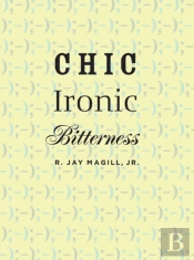 Chic Ironic Bitterness