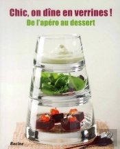 chic, on dine en verrines  - de l'apero au dessert