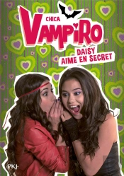 Chica Vampiro - Tome 10 Daisy Aime En Secret